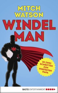 cover of the book Windelman In zwei Schritten zum perfekten Papa