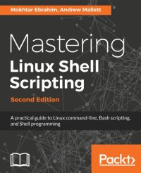 cover of the book Mastering Linux shell scripting a practical guide to Linux command- line, Bash scripting, and Shell programming