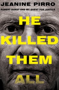 cover of the book He killed them all: Robert Durst and my quest for justice