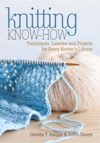 cover of the book Knitting know-how: [techniques, lessons and projects for every knitter's library]