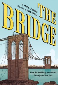 cover of the book The Bridge: How the Roeblings Connected Brooklyn to New York