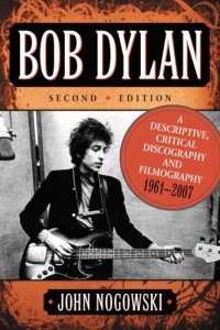 cover of the book Bob Dylan: a descriptive, critical discography and filmography, 1961-1993