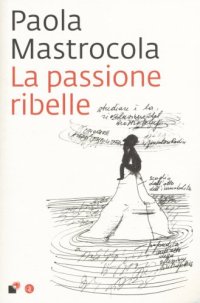 cover of the book La passione ribelle