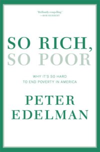 cover of the book So rich, so poor: why it's so hard to end poverty in America