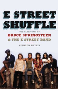 cover of the book E Street shuffle: the glory days of Bruce Springsteen & the E Street Band