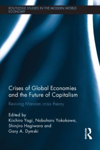 cover of the book Crises of global economies and the future of capitalism: reviving Marxian crisis theory