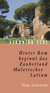 cover of the book Hinter Rom beginnt das Zauberland. Malerisches Latium