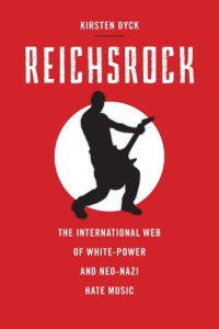 cover of the book Reichsrock: the international web of white-power and Neo-Nazi hate music