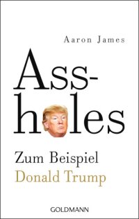 cover of the book Assholes Zum Beispiel Donald Trump