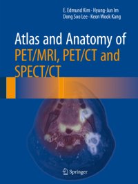 cover of the book Atlas and anatomy of pet/mri, pet/ct and spect/ct;e. edmund kim ... et al