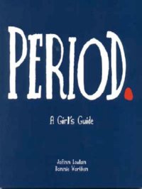 cover of the book Period.: a Girl's Guide