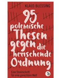 cover of the book 95 polemische Thesen gegen die herrschende Ordnung Eine Streitschrift für eine gerechtere Welt