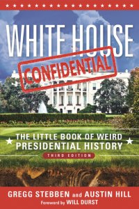 cover of the book White House Confidential: the Little Book of Weird Presidential History