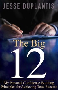 cover of the book The Big 12: My Personal Confidence-Building Principles for Achieving Total Success