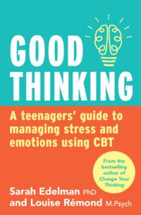 cover of the book Good thinking: a teenager's guide to managing stress and emotion using CBT