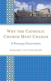 cover of the book Why the Catholic church must change: a necessary conversation