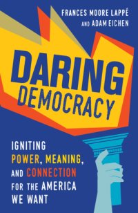 cover of the book Daring democracy: igniting power, meaning, and connection for the America we want