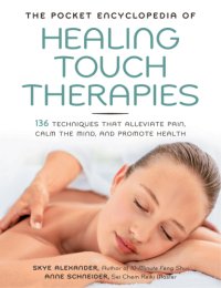 cover of the book The pocket encyclopedia of healing touch therapies: 136 techniques that alleviate pain, calm the mind, and promote health