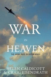 cover of the book War in heaven: the arms race in outer space