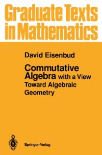 cover of the book Commutative Algebra: with a View Toward Algebraic Geometry