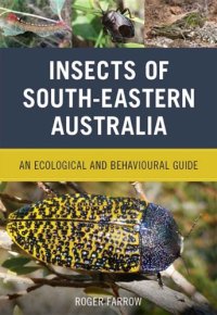 cover of the book Insects of south-eastern Australia: an ecological and behavioural guide