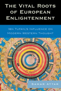 cover of the book The vital roots of European enlightenment: Ibn Tufayl's influence on modern Western thought