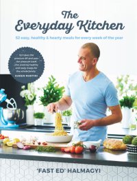 cover of the book The everyday kitchen: easy, healthy & hearty meals for every week of the year