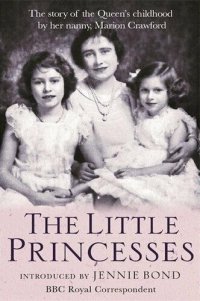 cover of the book The Little Princesses: The Story of the Queen's Childhood by Her Nanny, Marion Crawford