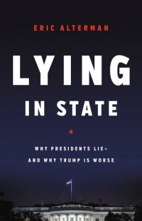 cover of the book Lying in State: Why Presidents Lie -- And Why Trump Is Worse