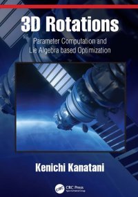 cover of the book 3D Rotations: Parameter Computation and Lie Algebra based Optimization