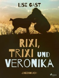 cover of the book Rixi, Trixie und Veronika