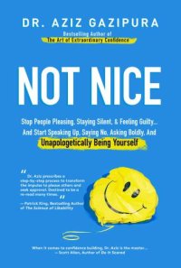 cover of the book Not nice: stop people pleasing, staying silent, & feeling guilty ... and start speaking up, saying no, asking boldly, and unapologetically being yourself