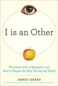 cover of the book I Is an Other: The Secret Life of Metaphor and How it Shapes the Way We See the World