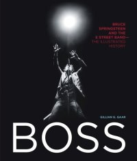 cover of the book Boss: Bruce Springsteen and the E Street Band: The Illustrated History