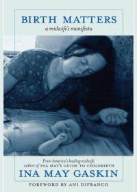 cover of the book Birth Matters: How What We Don't Know About Nature, Bodies, and Surgery Can Hurt Us