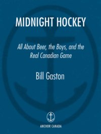 cover of the book Midnight hockey: all about beer, the boys, and the real Canadian game