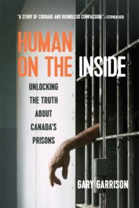 cover of the book Human on the Inside Unlocking the Truth about Canada's Prisons