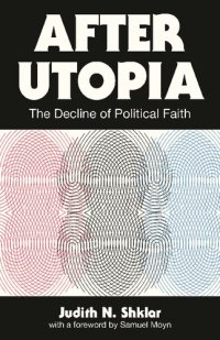 cover of the book After Utopia: The Decline of Political Faith