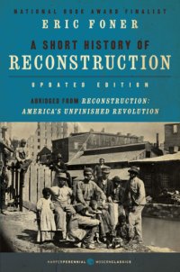 cover of the book A short history of Reconstruction, 1863-1877