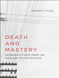 cover of the book Death and mastery: psychoanalytic drive theory and the subject of late capitalism