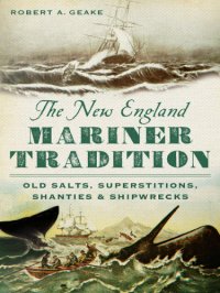 cover of the book The New England mariner tradition: old salts, superstitions, shanties & shipwrecks