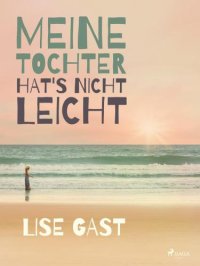 cover of the book Meine Tochter hat's nicht leicht