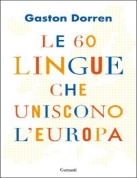 cover of the book Le 60 lingue che uniscono l'Europa