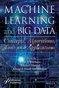 cover of the book Machine Learning and Big Data: Concepts, Algorithms, Tools and Applications