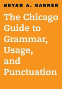 cover of the book The Chicago guide to grammar, usage, and punctuation