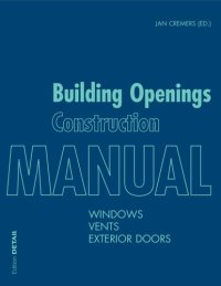 cover of the book Building Openings Construction Manual: Windows, Vents, Exterior Doors (Detail Manual)