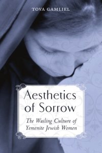 cover of the book Aesthetics of Sorrow: the Wailing Culture of Yemenite Jewish Women