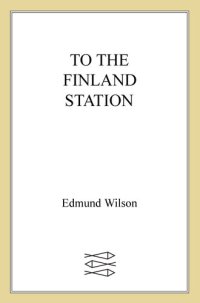 cover of the book To the Finland Station: A Study in the Acting and Writing of History (FSG Classics)