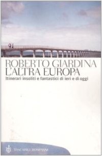 cover of the book L'altra Europa. Itinerari insoliti e fantastici di ieri e di oggi