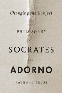 cover of the book Changing the subject: philosophy from Socrates to Adorno